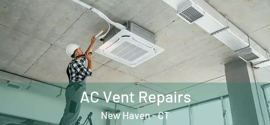  AC Vent Repairs New Haven - CT