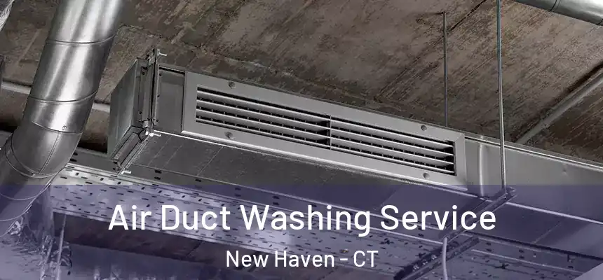  Air Duct Washing Service New Haven - CT