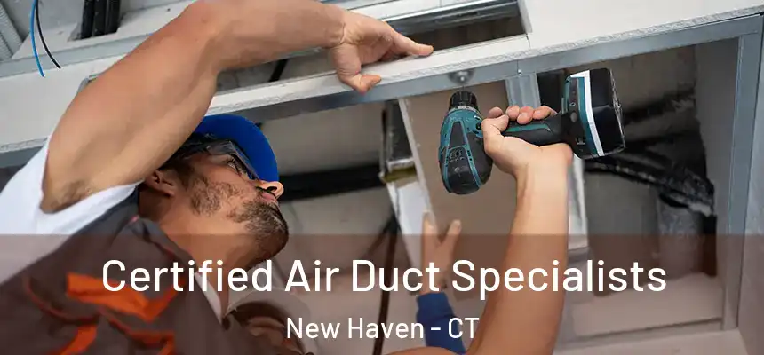  Certified Air Duct Specialists New Haven - CT