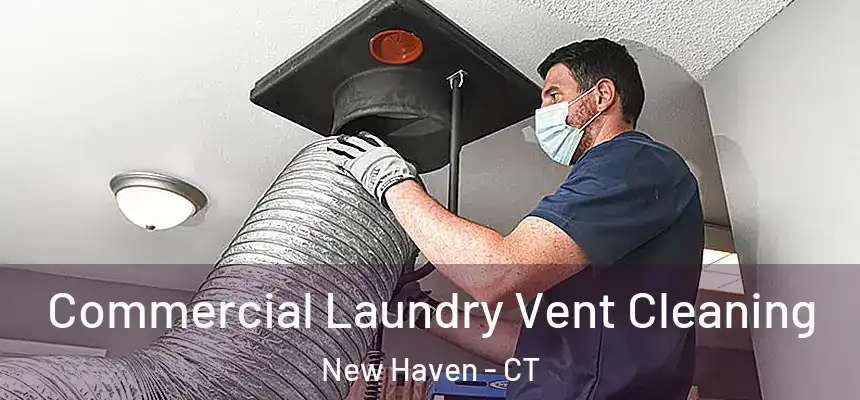  Commercial Laundry Vent Cleaning New Haven - CT