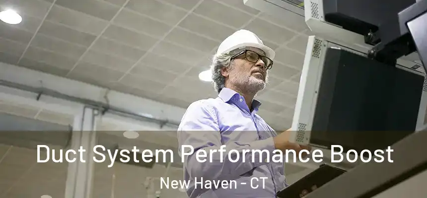  Duct System Performance Boost New Haven - CT