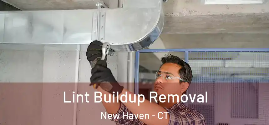  Lint Buildup Removal New Haven - CT