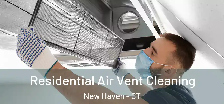  Residential Air Vent Cleaning New Haven - CT