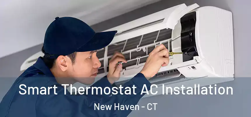  Smart Thermostat AC Installation New Haven - CT