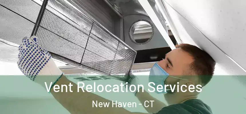  Vent Relocation Services New Haven - CT